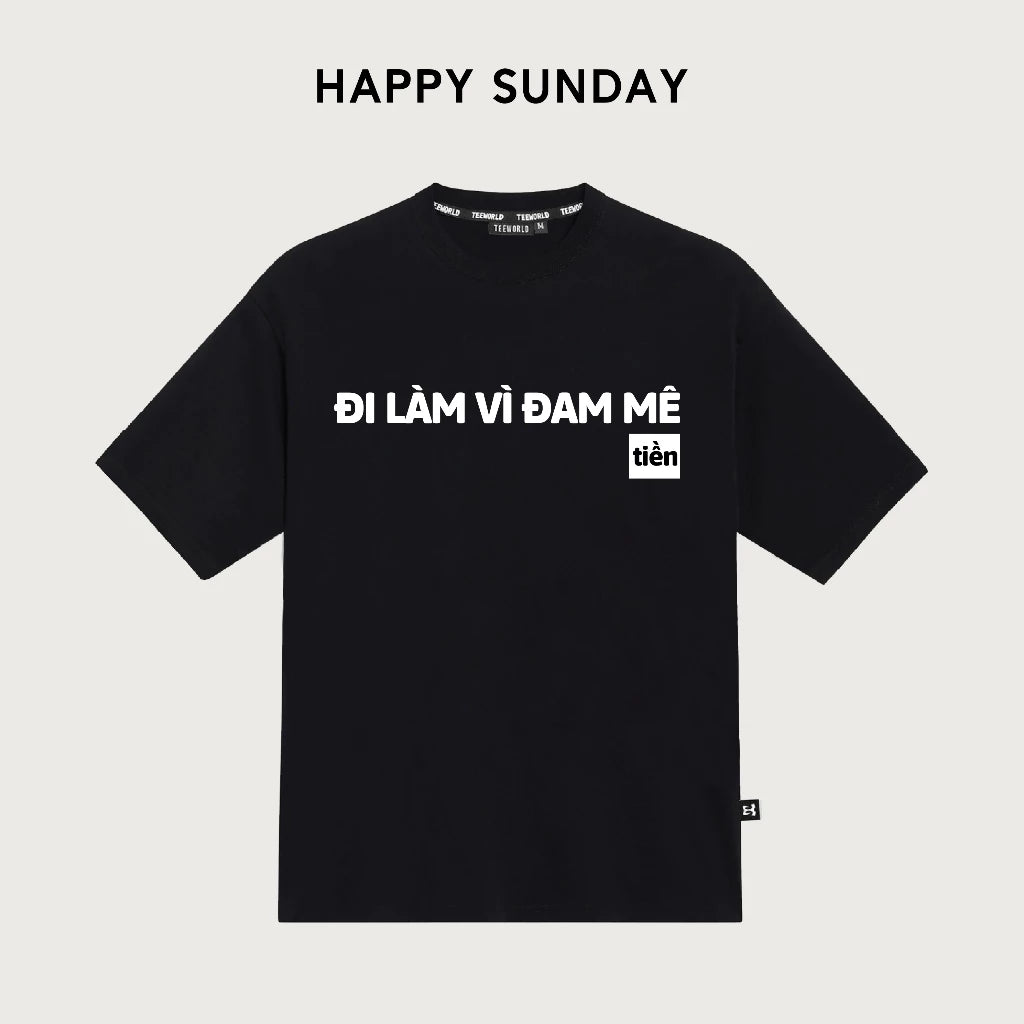 Teeworld In Chữ Đi Làm Vì Đam Mê Tien Form Rộng Unisex